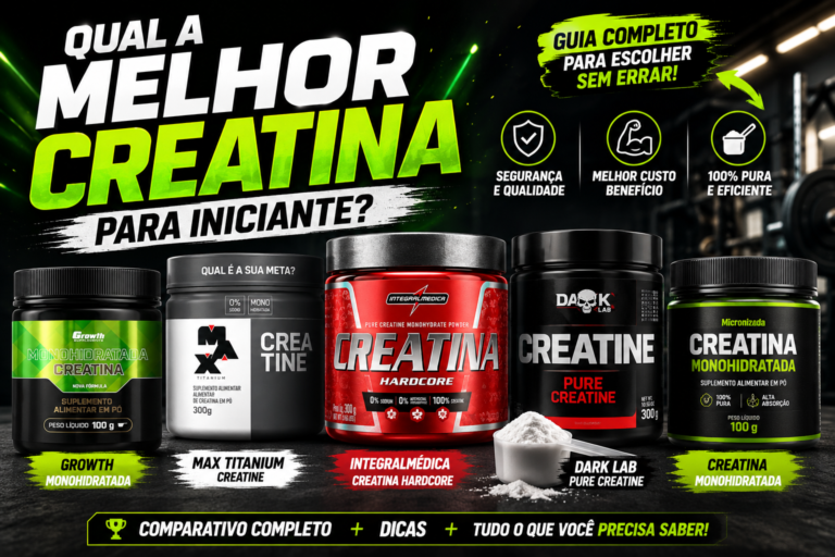 Qual a Melhor Creatina para Iniciante? Guia Completo para Escolher Sem Errar